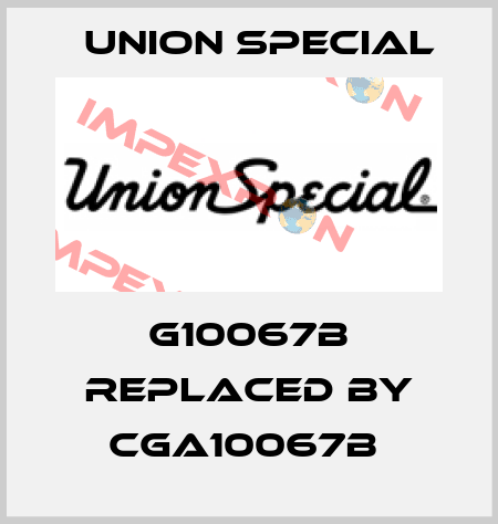 G10067B replaced by CGA10067B  Union Special
