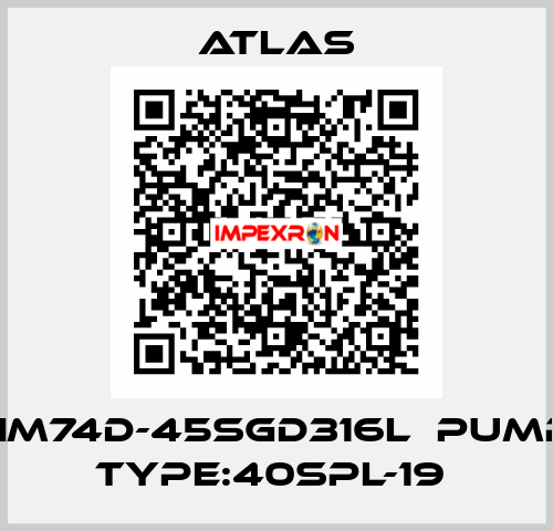 HM74D-45SGD316L  PUMP TYPE:40SPL-19  Atlas