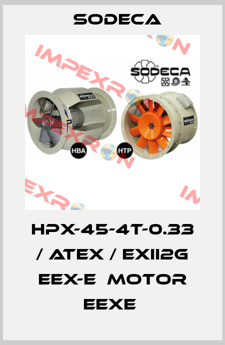 HPX-45-4T-0.33 / ATEX / EXII2G EEX-E  MOTOR EEXE  Sodeca