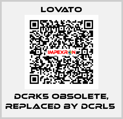 DCRK5 obsolete, replaced by DCRL5  Lovato