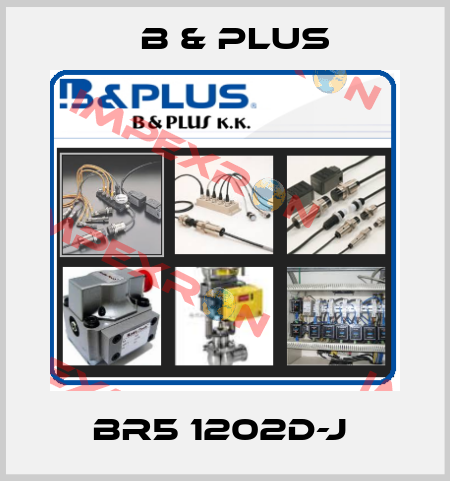 BR5 1202D-J  B & PLUS
