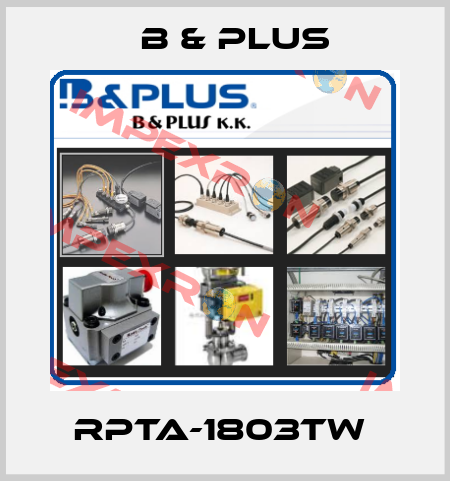 RPTA-1803TW  B & PLUS
