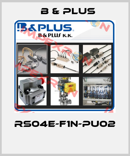 RS04E-F1N-PU02  B & PLUS