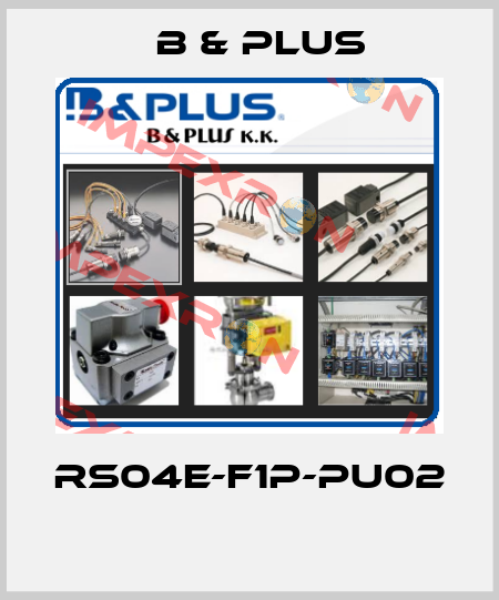 RS04E-F1P-PU02  B & PLUS