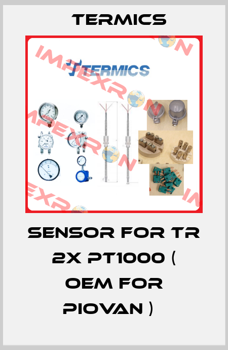 sensor for TR 2X PT1000 ( OEM for Piovan )   Termics