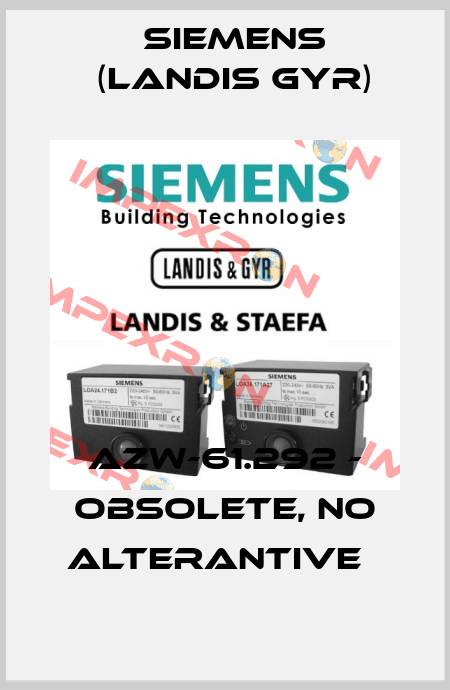 AZW-61.292 - obsolete, no alterantive   Siemens (Landis Gyr)