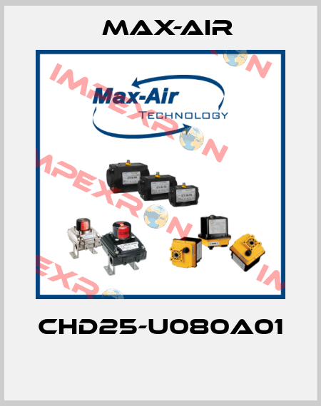 CHD25-U080A01  Max-Air