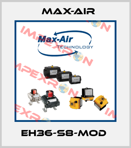 EH36-S8-MOD  Max-Air