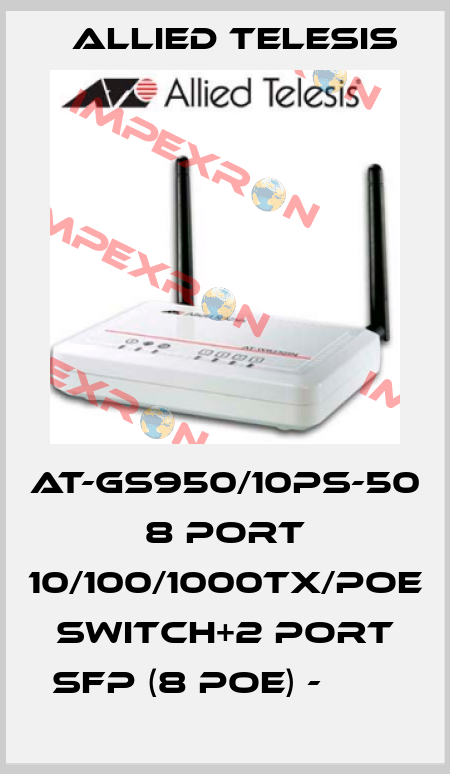 AT-GS950/10PS-50 8 port 10/100/1000TX/POE switch+2 port SFP (8 POE) -        Allied Telesis