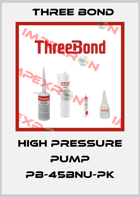 High pressure pump PB-45BNU-PK Three Bond