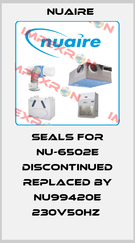 Seals for NU-6502E discontinued replaced by NU99420E 230V50Hz  Nuaire