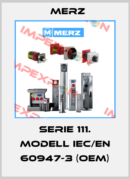 Serie 111. Modell IEC/EN 60947-3 (OEM) Merz