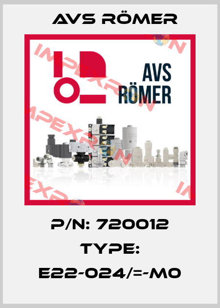 P/N: 720012 Type: E22-024/=-M0 Avs Römer