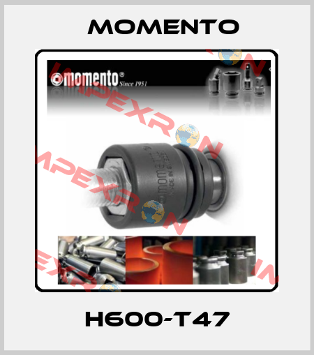 H600-T47 Momento