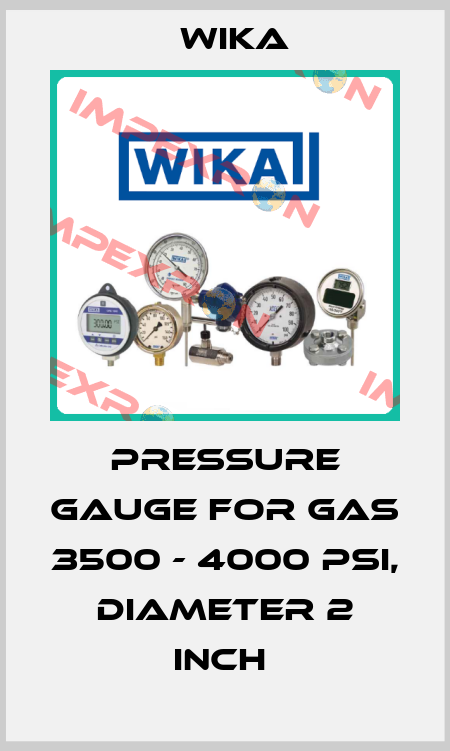 PRESSURE GAUGE FOR GAS 3500 - 4000 PSI, DIAMETER 2 INCH  Wika
