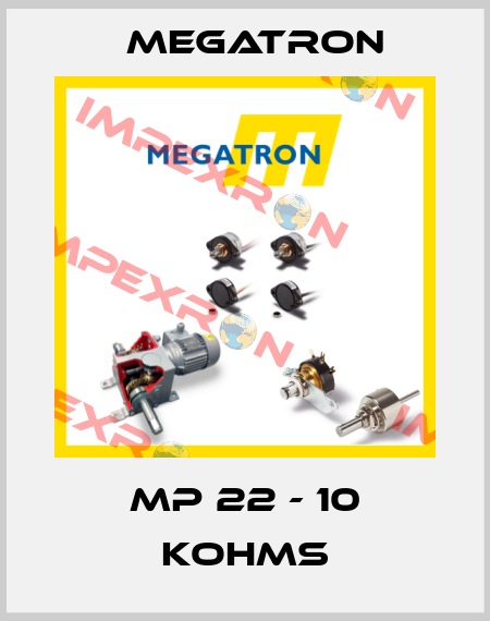 MP 22 - 10 KOHMS Megatron