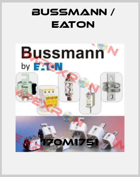170M1751 BUSSMANN / EATON