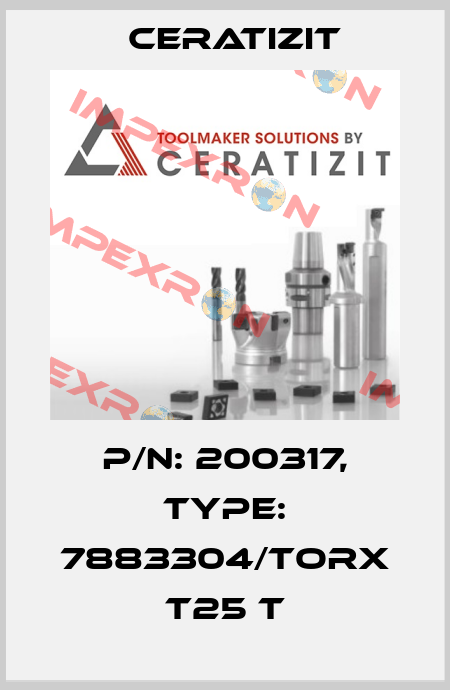 P/N: 200317, Type: 7883304/TORX T25 T Ceratizit