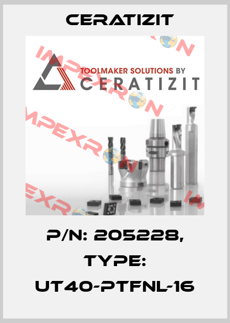 P/N: 205228, Type: UT40-PTFNL-16 Ceratizit