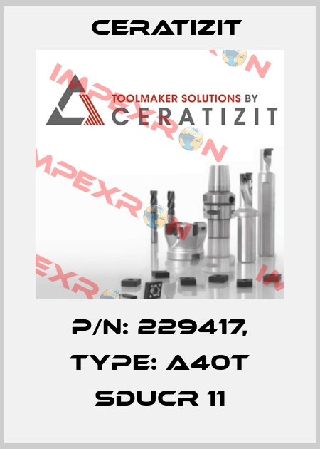 P/N: 229417, Type: A40T SDUCR 11 Ceratizit