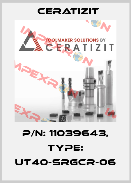 P/N: 11039643, Type: UT40-SRGCR-06 Ceratizit