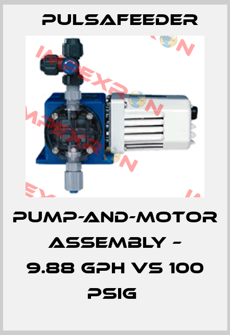 PUMP-AND-MOTOR ASSEMBLY – 9.88 GPH VS 100 PSIG  Pulsafeeder