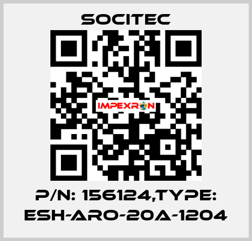 P/N: 156124,Type: ESH-ARO-20A-1204 Socitec