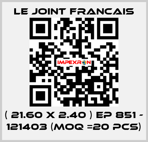 ( 21.60 X 2.40 ) EP 851 - 121403 (MOQ =20 pcs) LE JOINT FRANCAIS