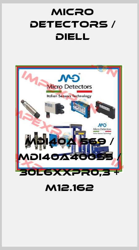 MDI40A 569 / MDI40A400S5 / 30L6XXPR0,3 + M12.162
 Micro Detectors / Diell