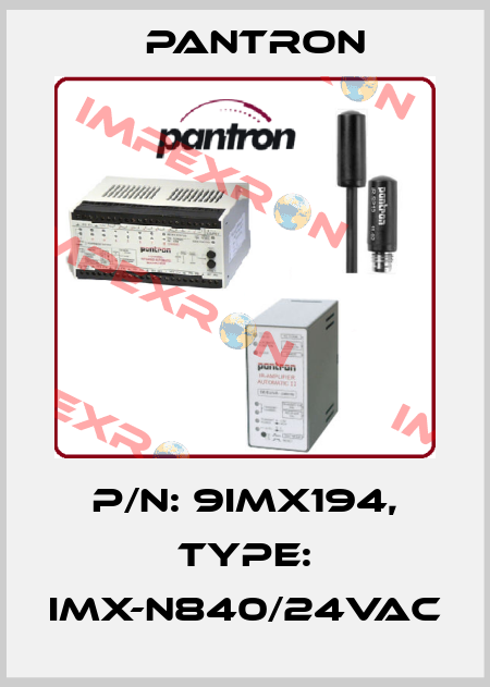 p/n: 9IMX194, Type: IMX-N840/24VAC Pantron