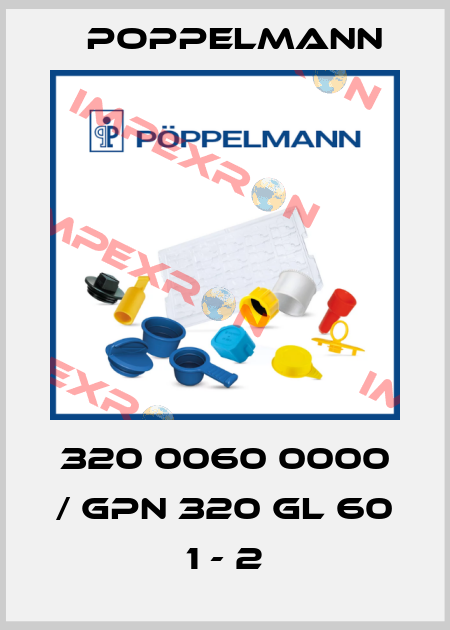 320 0060 0000 / GPN 320 GL 60 1 - 2 Poppelmann