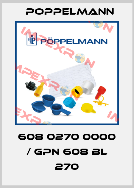 608 0270 0000 / GPN 608 BL 270 Poppelmann