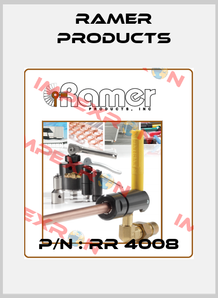 P/N : RR 4008 Ramer Products