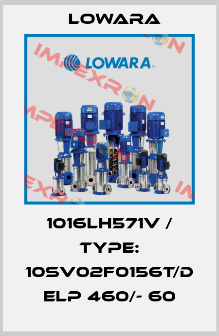1016LH571V / Type: 10SV02F0156T/D ELP 460/- 60 Lowara