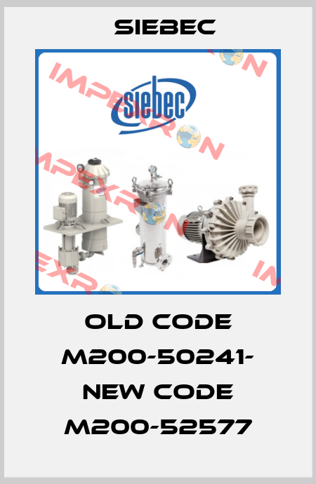 old code M200-50241- new code M200-52577 Siebec