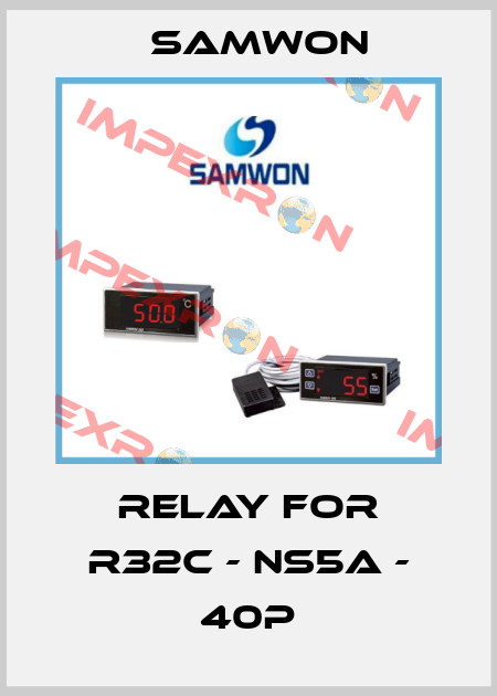 relay for R32C - NS5A - 40P Samwon