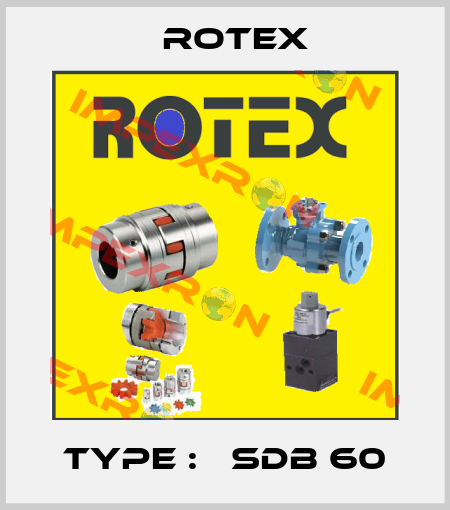 TYPE :   SDB 60 Rotex