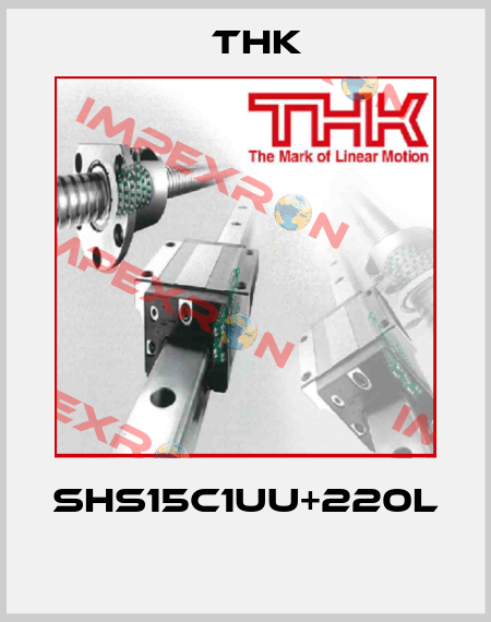 SHS15C1UU+220L  THK