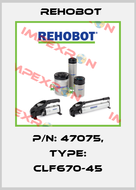 p/n: 47075, Type: CLF670-45 Rehobot