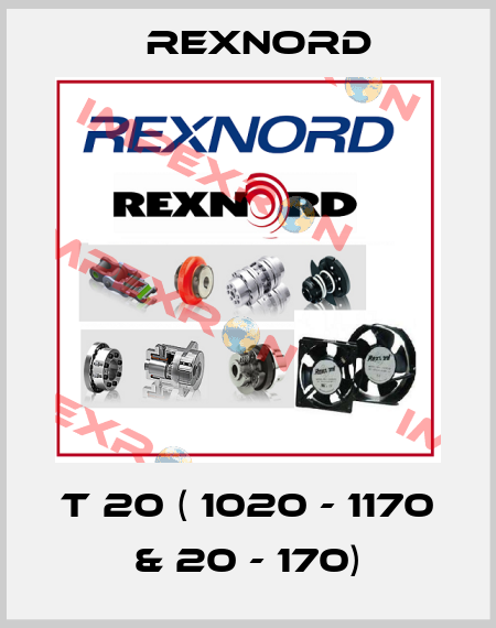 T 20 ( 1020 - 1170 & 20 - 170) Rexnord