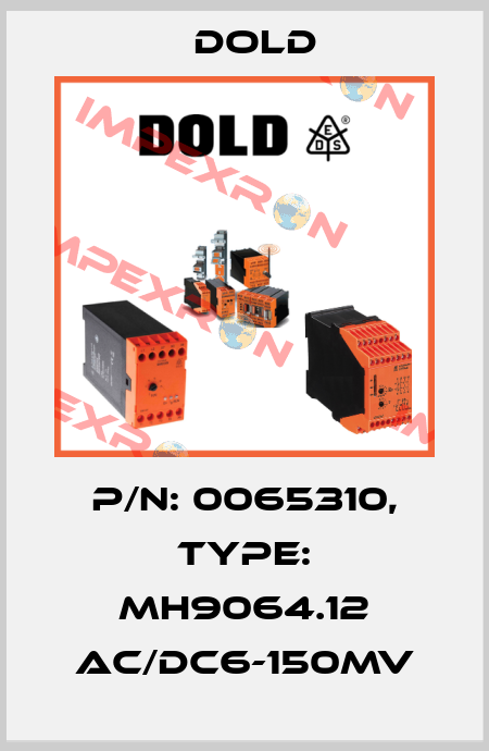p/n: 0065310, Type: MH9064.12 AC/DC6-150mV Dold