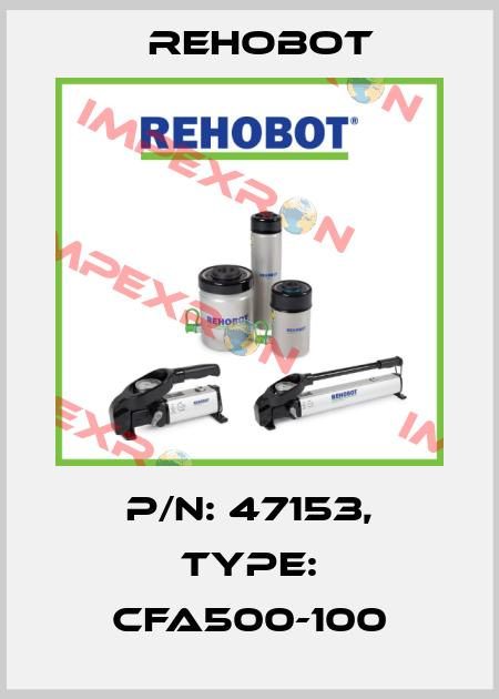 p/n: 47153, Type: CFA500-100 Rehobot
