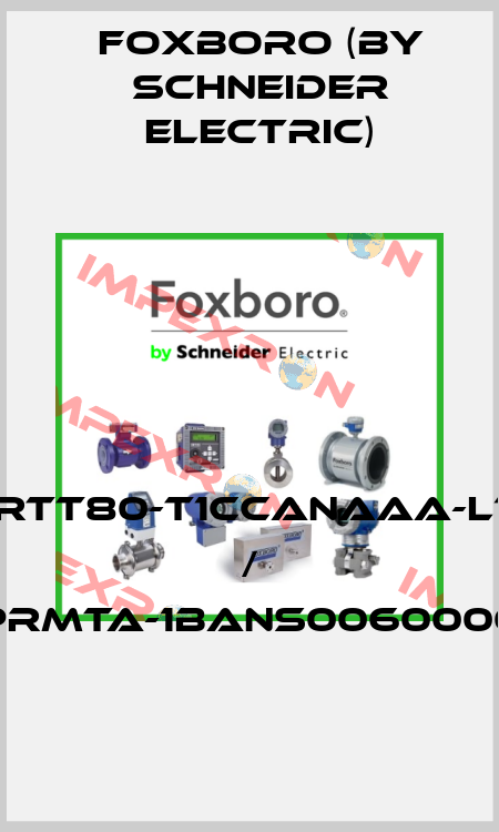 RTT80-T1CCANAAA-L1 / PRMTA-1BANS0060000 Foxboro (by Schneider Electric)