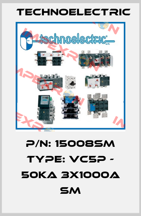 P/N: 15008SM Type: VC5P - 50kA 3x1000A SM Technoelectric