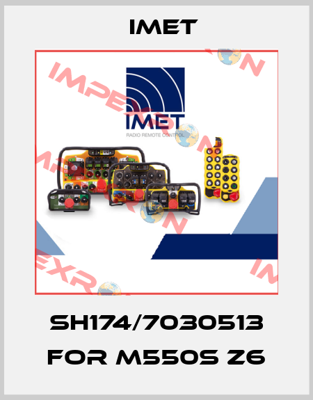 SH174/7030513 for M550S Z6 IMET