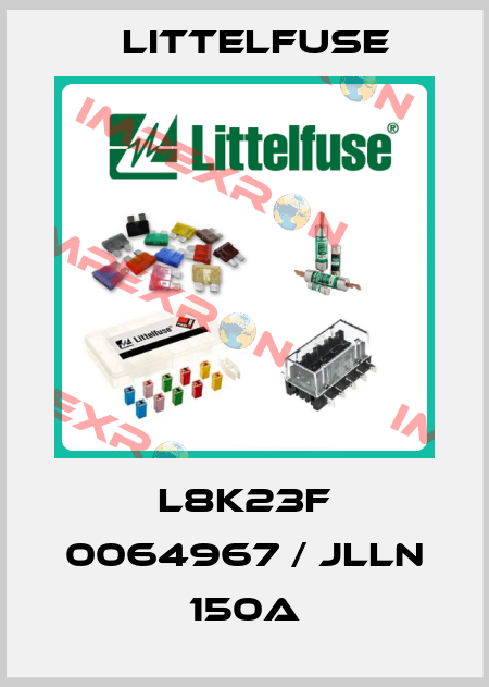 L8K23F 0064967 / JLLN 150A Littelfuse