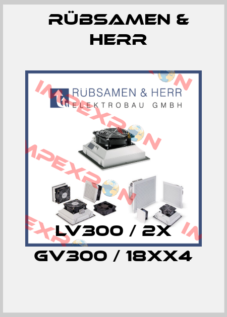 LV300 / 2X GV300 / 18XX4 Rübsamen & Herr