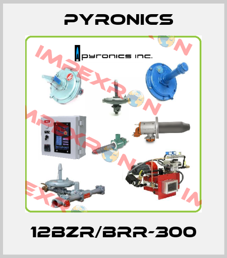 12BZR/BRR-300 PYRONICS