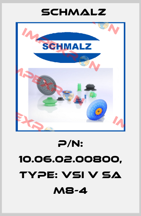 P/N: 10.06.02.00800, Type: VSi V SA M8-4 Schmalz