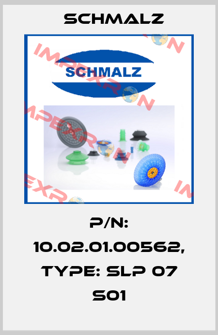 P/N: 10.02.01.00562, Type: SLP 07 S01 Schmalz